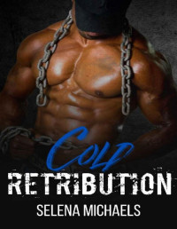 Selena Michaels — Cold Retribution (Tangled Revenge Book 1)