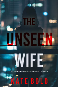 Kate Bold — The Unseen Wife (Barren Pines—Book 2)