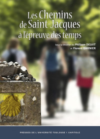 Philippe Delvit & Florent Garnier — Les chemins de Saint-Jacques à l’épreuve des temps