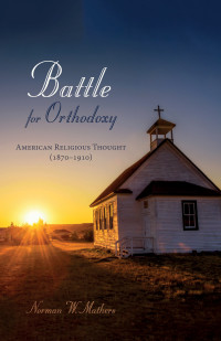 Mathers, Norman W. — Battle for Orthodoxy