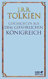 J.R.R. Tolkien; — Geschichten aus dem gefährlichen Königreich