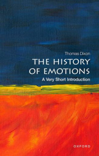 Thomas Dixon — The History of Emotions: A Very Short Introduction