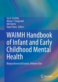 Joy D. Osofsky & Hiram E. Fitzgerald & Miri Keren & Kaija Puura — WAIMH Handbook of Infant and Early Childhood Mental Health: Biopsychosocial Factors, Volume One