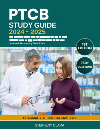 Stepheny Clara — PTCB Study Guide 2024-2025