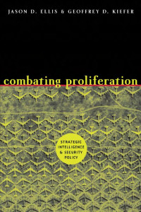 Jason D. Ellis & Geoffrey D. Kiefer — Combating Proliferation: Strategic Intelligence and Security Policy