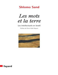 Sand, Shlomo — Les Mots et la Terre