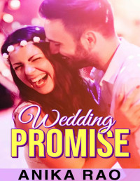 Anika Rao — Wedding Promise: A Best Friend’s Brother Romance