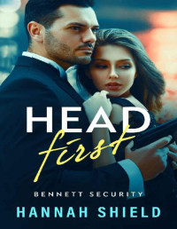 Hannah Shield — Head First: A Second-Chance Romantic Suspense (Bennett Security Book 2)