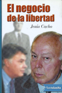 Jesús Cacho — El negocio de la libertad