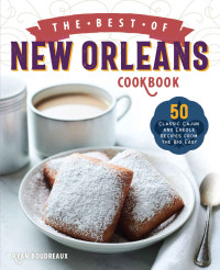 Ryan Boudreaux — The Best of New Orleans Cookbook: 50 Classic Cajun and Creole Recipes from the Big Easy