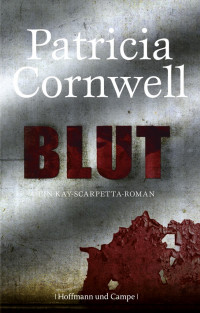 Cornwell, Patricia [Cornwell, Patricia] — Kay Scarpetta 19 - Blut