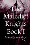 Arifani James Moyo — The Maledict Knights, Book I