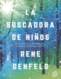 Rene Denfeld — La Buscadora De Niños