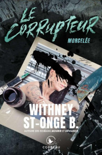 Whitney St-Onge Bouley — Le Corrupteur - Morcelée