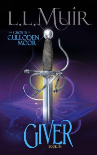 L.L. Muir — Giver: A Highlander Romance (The Ghosts of Culloden Moor Book 54)