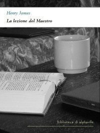 Henry James — La lezione del Maestro (Biblioteca di Alphaville) (Italian Edition)