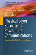Javier Hernandez Fernandez, Aymen Omri, Roberto Di Pietro — Physical Layer Security in Power Line Communications