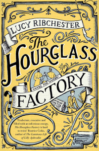 Lucy Ribchester — The Hourglass Factory
