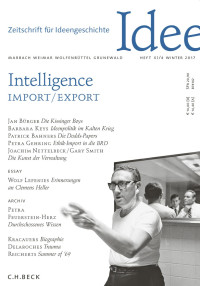 Jan Bürger, Petra Gehring, Alexandra Kemmerer, Barbara Keys, Patrick Bahners, Joachim Nettelbeck, Gary Smith, Wolf Lepenies — Zeitschrift für Ideengeschichte Heft 4/2017