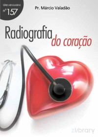 Marcio Valadão — N°157 Radiografia do Coração