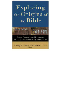 Tov, Emanuel.;Evans, Craig A.; — Exploring the Origins of the Bible (Acadia Studies in Bible and Theology)