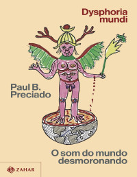 Paul B. Preciado — Dysphoria mundi