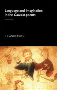 J. Anderson — Language and imagination in the Gawain poems (Manchester Medieval Literature and Culture)