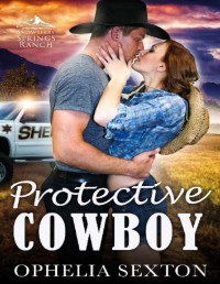 Ophelia Sexton — Protective Cowboy (Snowberry Springs Ranch Book 3)