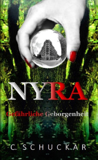 Schuckar, Cindy — NYRA: Gefährliche Geborgenheit (German Edition)