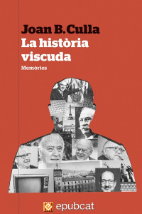 Joan B. Culla — La historia viscuda. Memòries