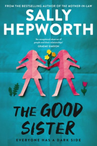 Sally Hepworth — The Good Sister