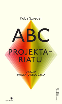 Opracowanie zbiorowe — ABC projektariatu