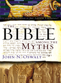 John N. Oswalt; — The Bible Among the Myths