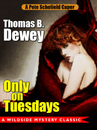 Thomas B. Dewey — Pete Schofield 08 Only on Tuesdays