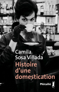 Camila Sosa Villada — Histoire d'une domestication