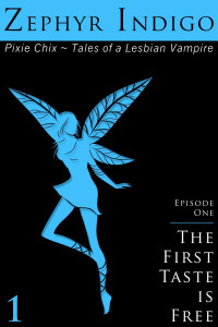  — The First Taste is Free - Tales of a Lesbian Vampire (Episode 1 of the Pixie Chix)
