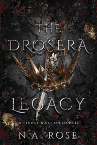 N.A. Rose — The Drosera Legacy (Protected by the Shadows Book 1)