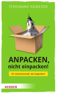 Ferdinand Kaineder — Anpacken, Nicht Einpacken!