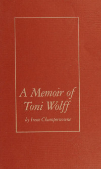 Irene Champernowne — A Memoir of Toni Wolff