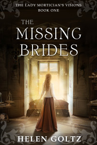 Goltz, Helen — The Missing Brides: (The Lady Mortician's Visions series)