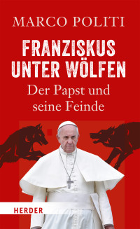 Politi, Marco — Franziskus unter Wölfen