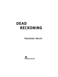 Charlaine Harris — Dead Reckoning: A Sookie Stackhouse Novel (Sookie Stackhouse/True Blood)