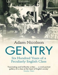 Nicolson, Adam — The Gentry: Stories of the English