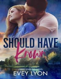 Evey Lyon — Should Have Known: A Small Town He Falls First Romance (Lake Spark Inn Book 1)