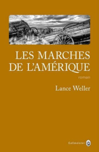 Lance Weller — Les Marches de l'Amérique