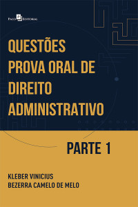 Kleber Vinicius Bezerra Camelo De Melo; — Questes prova oral de direito administrativo