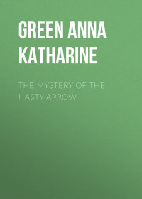 Anna Green — The Mystery of the Hasty Arrow