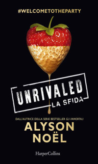 Alyson Noël [Noël, Alyson] — Unrivaled - La sfida