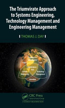 Thomas J. Day — The Triumvirate Approach to Systems Engineering, Technology Management and Engineering Management