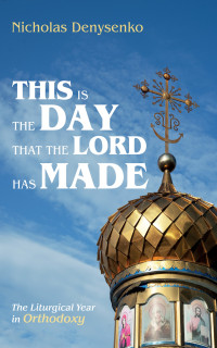 Nicholas Denysenko; — This Is the Day That the Lord Has Made